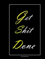 Get Shit Down: Notebook to Organize your time , Budget Tracking for everyday & every month, make a planner.......and you will to get shit done 167451428X Book Cover