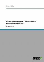 Corporate Governance. Ein Modell zur Unternehmensf�hrung 363864331X Book Cover