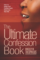 The Ultimate Confession Book: How to Speak and Confess God's Word into Your Life B09GJRRR9F Book Cover