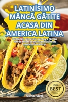 Latinísimo MâncA GAtite Acasa Din America Latina (Romanian Edition) 1836112890 Book Cover