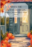 When the House Draws In: Keeping the Household Ready as Winter Returns (As the Year Turns) B0GGRDFSW1 Book Cover