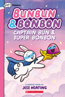 Captain Bun  Super Bonbon: A Graphix Chapters Book (Bunbun  Bonbon #3) 1338745921 Book Cover
