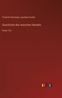 Geschichte des teutschen Handels: Erster Teil 3368420755 Book Cover