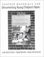 Teacher Materials for Documenting Young Children's Work: Using Windows on Learning 0807737119 Book Cover