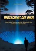 Herzschlag der Insel: Verbirgt La Palma ein uraltes Geheimnis, das niemals erwachen sollte (German Edition) 3769357566 Book Cover