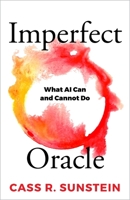 Imperfect Oracle: What AI Can and Cannot Do 1606181378 Book Cover