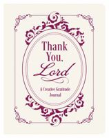 Thank You, Lord: A Creative Gratitude Journal 1683227255 Book Cover
