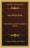 Das Buch Hiob: Uebersessung Und Auslegung (1824) 1166772586 Book Cover