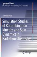 Simulation Studies of Recombination Kinetics and Spin Dynamics in Radiation Chemistry 3319062719 Book Cover