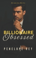 Billionaire Obsessed: A Steamy Billionaire Romance (Insatiable Billionaire) B0FJ6JS265 Book Cover