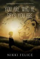 You are who He says you are: the search for God and Wholeness in C.S. Lewis's Till We Have Faces 1545140847 Book Cover