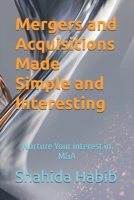 Mergers and Acquisitions Made Simple and Interesting: Nurture Your interest in M&A B0GWW9QHZN Book Cover