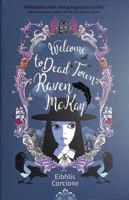 Welcome to Dead Town Raven McKay 1911427334 Book Cover