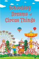 Schoolday Dreams of Circus Things B0BQ9NDZXS Book Cover