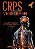 CRPS verstehen: Ein Leitfaden für Betroffene und ihre Familien (German Edition) 3384394917 Book Cover