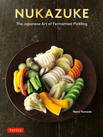 Nukazuke: The Japanese Art of Fermented Pickling 4805317906 Book Cover