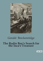 The Radio Boy's Search for the Inca's Treasure B0CJB5RBFY Book Cover