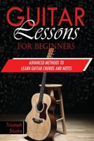 Guitar Lessons for Beginners: Advanced Methods to Learn Guitar Chords and Notes 1678841188 Book Cover