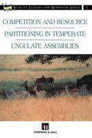Competition and Resource Partitioning in Temperate Ungulate Assemblies 0412612402 Book Cover