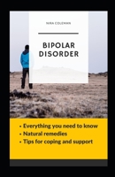 Bipolar Disorder: Everything you need to Know: Tips for Coping and Support, Natural remedies B08ZBJG2CS Book Cover