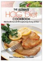 Ultimate HCG Diet Cookbook Make Every Bite Count with 500 Scrumptious Receipes Bursting with Flavor 0983018308 Book Cover