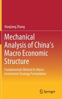 Mechanical Analysis of China's Macro Economic Structure: Fundamentals Behind Its Macro Investment Strategy Formulation 9811538395 Book Cover