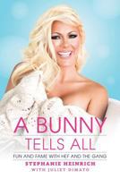 A Bunny Tells All: Fun and Fame with Hef and the Gang 0692586016 Book Cover