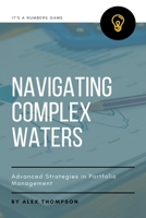 Navigating Complex Waters: Advanced Strategies in Portfolio Management B0CFYM8BW6 Book Cover