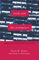 Work and the Workplace: A Resource for Innovative Policy and Practice 0231111665 Book Cover