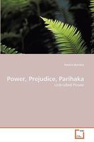 Power, Prejudice, Parihaka, Unbridled Power 3639250680 Book Cover