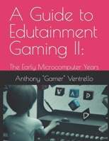 A Guide to Edutainment Gaming II:: The Early Microcomputer Years B0C63W81XV Book Cover