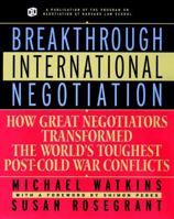 Breakthrough International Negotiation: How Great Negotiators Transformed the World's Toughest Post-Cold War Conflicts 0787957437 Book Cover
