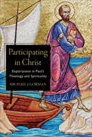 Participating in Christ: Explorations in Paul's Theology and Spirituality 1540960366 Book Cover