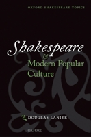 Shakespeare and Modern Popular Culture (Oxford Shakespeare Topics) 0198187068 Book Cover