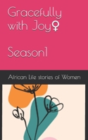 Gracefully with Joy: African Life stories Of Women B0GFP5VWW1 Book Cover