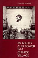 Morality and Power in a Chinese Village 0520047974 Book Cover