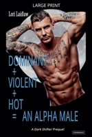 Dominant + Violent + Hot = An Alpha Male (Alpha + Omega Wolf-Shifters) 1998074706 Book Cover
