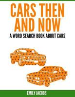 Cars Then & Now (American and Foreign): A Word Search Book about Cars 1540676447 Book Cover