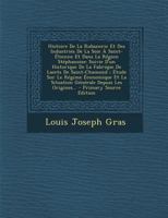 Histoire De La Rubanerie Et Des Industries De La Soie À Saint-étienne Et Dans La Région Stéphanoise: Suivie D'un Historique De La Fabrique De Lacets ... ... - Primary Source Edition 1294673041 Book Cover