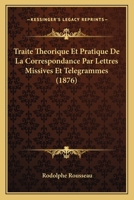 Traite Theorique Et Pratique De La Correspondance Par Lettres Missives Et Telegrammes (1876) 1167624602 Book Cover