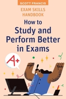 Exam Skills Handbook: How to Study and Perform Better in Exams (High School Success) 1923116630 Book Cover