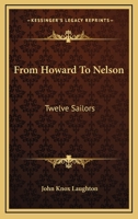 From Howard to Nelson: Twelve Sailors (Classic Reprint) 1346767157 Book Cover