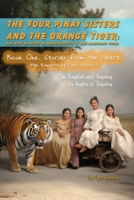 The Four Pinay Sisters and the Orange Tiger: Stories from the Heart. Book 1: Ang Apat na Pinay na Magkakapatid at ang Kaibigang Tigre: Mga Kuwento ng Puso. Aklat 1 B0DYJQBX1W Book Cover