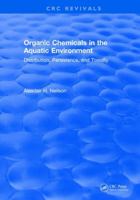Organic Chemicals in the Aquatic Environment: Distribution, Persistence, and Toxicity 1315896168 Book Cover