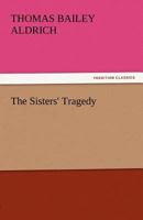 The Sisters' Tragedy 1517158206 Book Cover