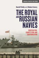 The Royal and Russian Navies: Cooperation, competition and confrontation (Russian Strategy and Power) 1526184591 Book Cover