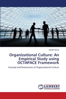 Organizational Culture: An Empirical Study using OCTAPACE Framework: Concept and Dimensions of Organizational Culture 3659473715 Book Cover