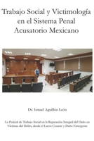 Trabajo Social y Victimología en el Sistema Penal Acusatorio Mexicano: La pericial de trabajo social en la reparación integral del daño en víctimas ... cesante y daño emergente (Spanish Edition) B0GYFFH5ZN Book Cover