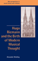 Hugo Riemann and the Birth of Modern Musical Thought 0521096367 Book Cover