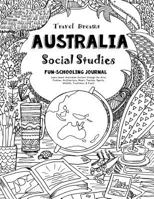 Travel Dreams Australia - Social Studies Fun-Schooling Journal: Learn about Australian Culture through the Arts, Fashion, Architecture, Music, ... & Food! 1724639250 Book Cover